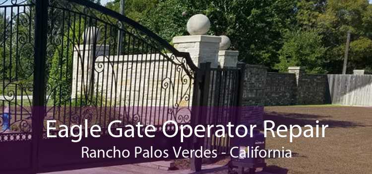 Eagle Gate Operator Repair Rancho Palos Verdes - California