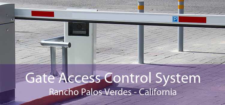 Gate Access Control System Rancho Palos Verdes - California