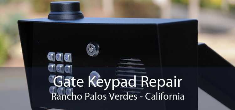 Gate Keypad Repair Rancho Palos Verdes - California