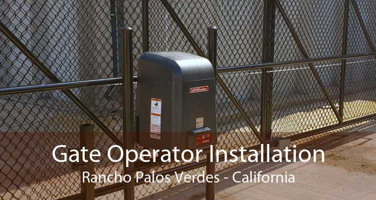 Gate Operator Installation Rancho Palos Verdes - California