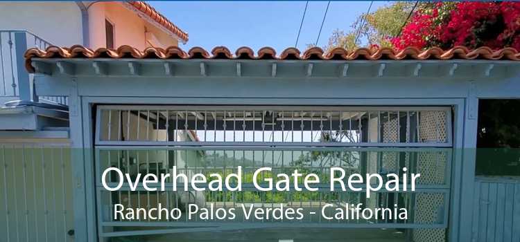 Overhead Gate Repair Rancho Palos Verdes - California