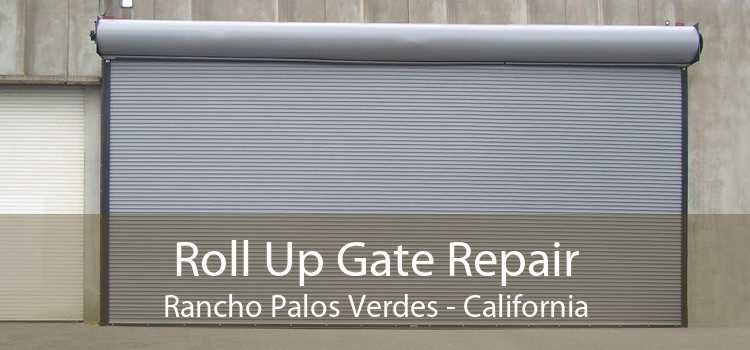 Roll Up Gate Repair Rancho Palos Verdes - California